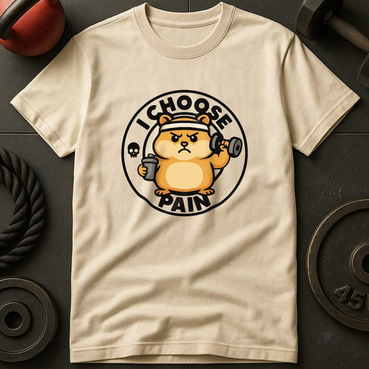 I Choose Pain Hamster T-Shirt