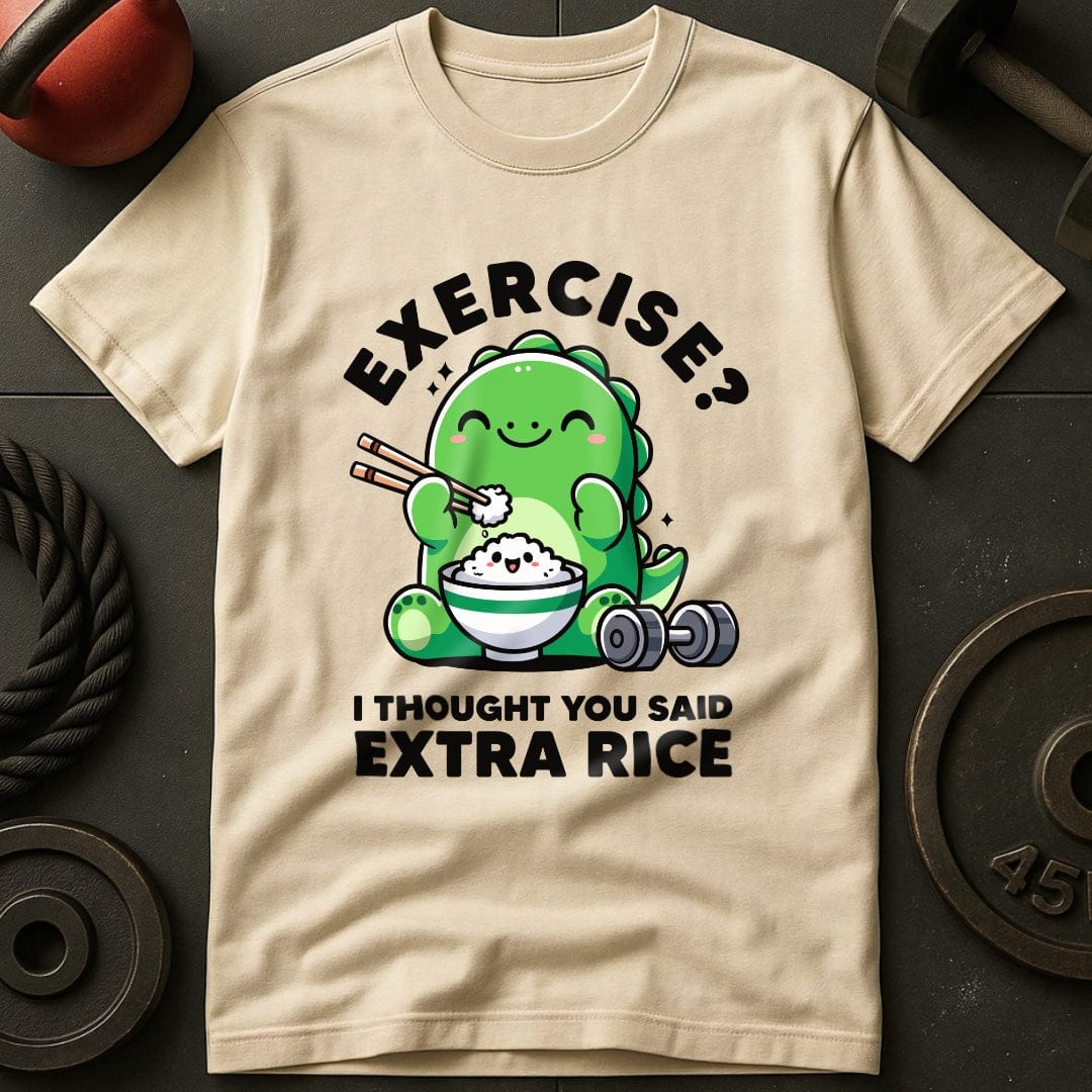 Exercise? I Thought You Said Extra Rice T-Shirt