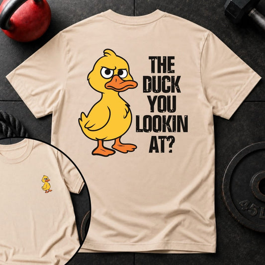 The Duck You Lookin T-Shirt
