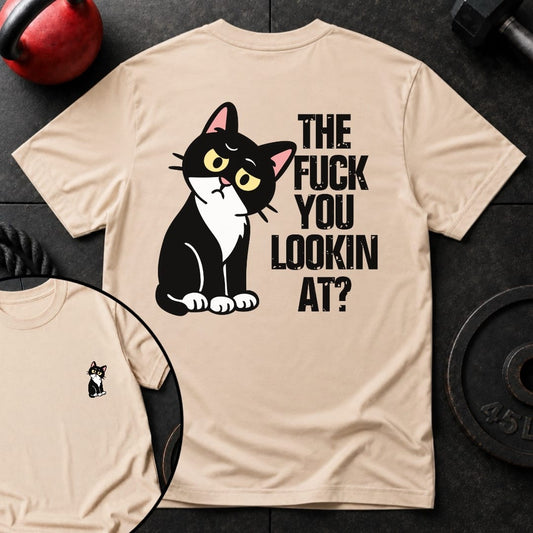 The Fuck You Lookin T-Shirt