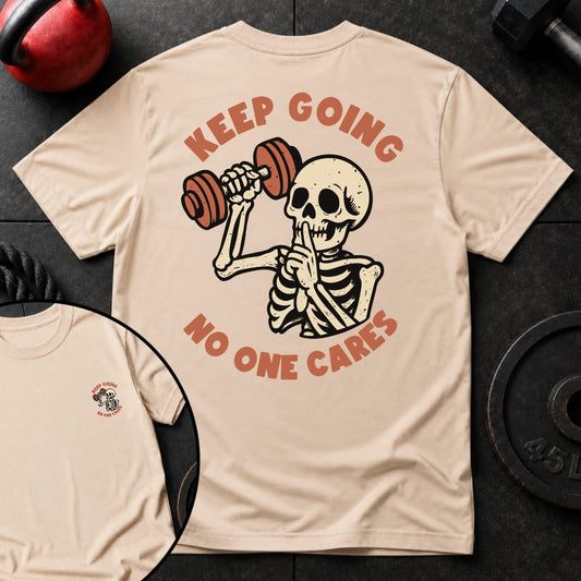 Keep Going No One Cares T-Shirt