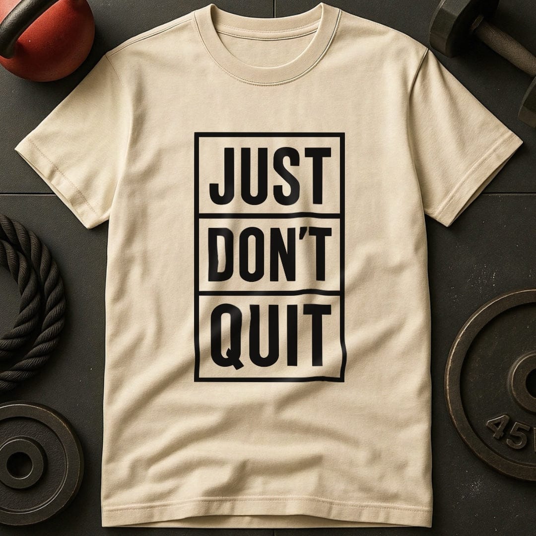 Just Don't Quit T-Shirt