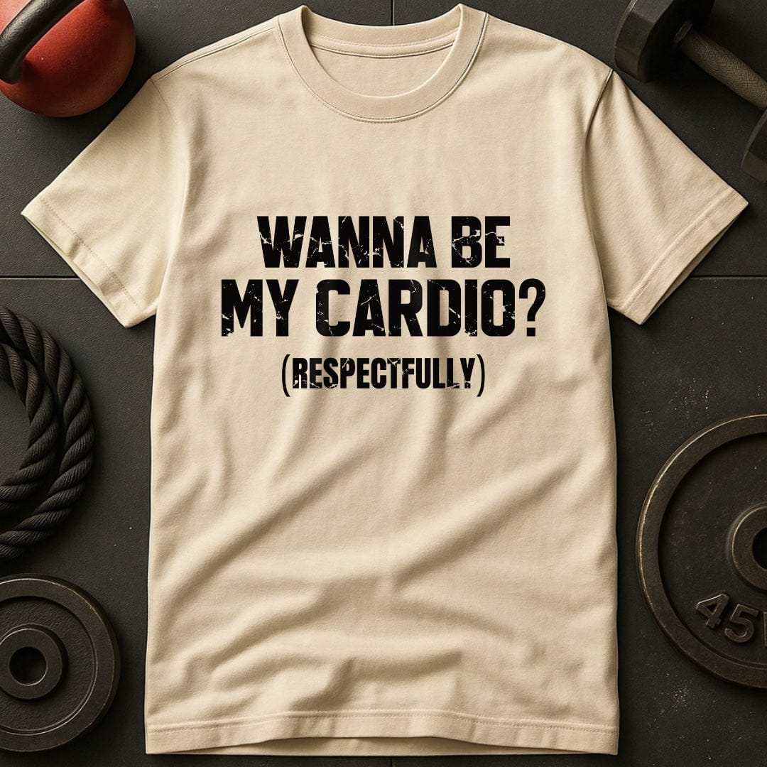 Wanna Be My Cardio? T-shirt