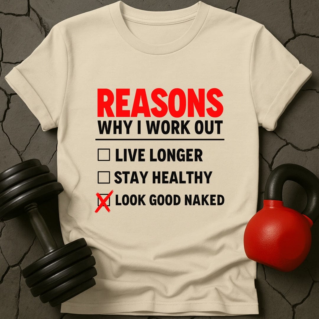 Reasons Why I Workout Weightlifting Gym T-Shirt