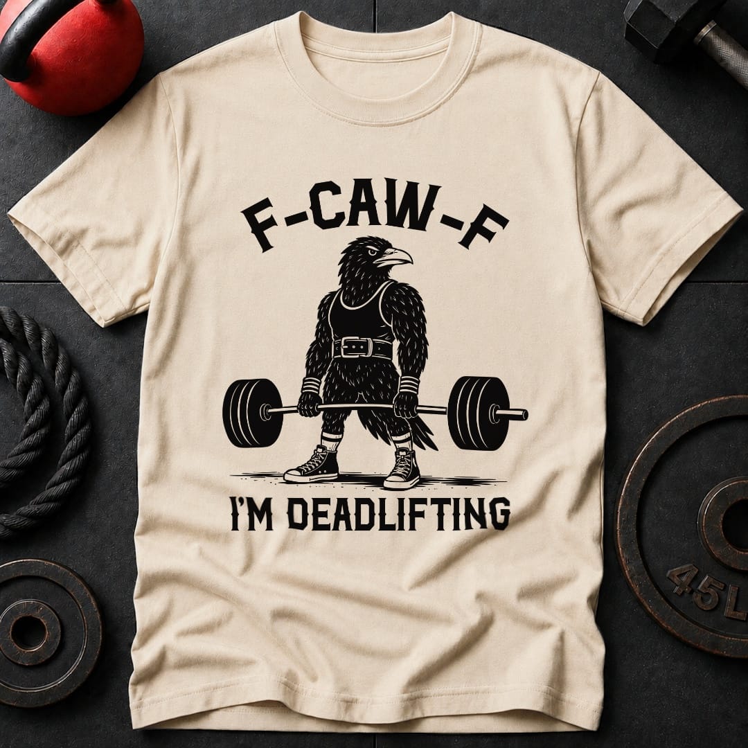 F-Kaw-F I'm Deadlifting T-shirt