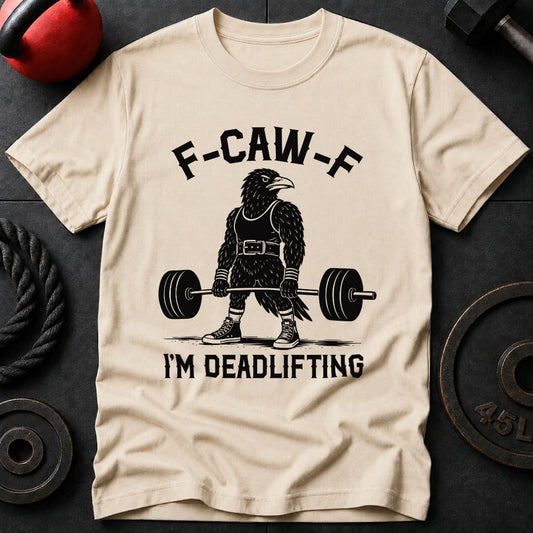 F-Kaw-F I'm Deadlifting T-shirt