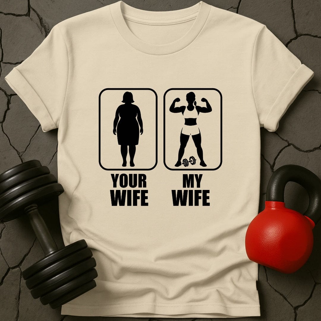 Your Wife My Wife Gym T-Shirt