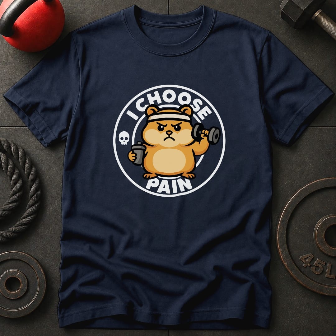 I Choose Pain Hamster T-Shirt