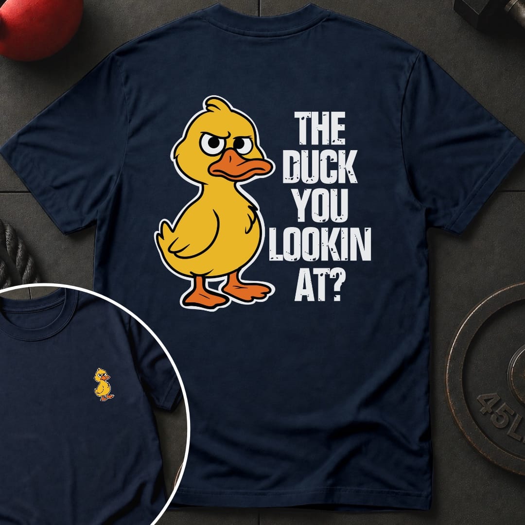 The Duck You Lookin T-Shirt