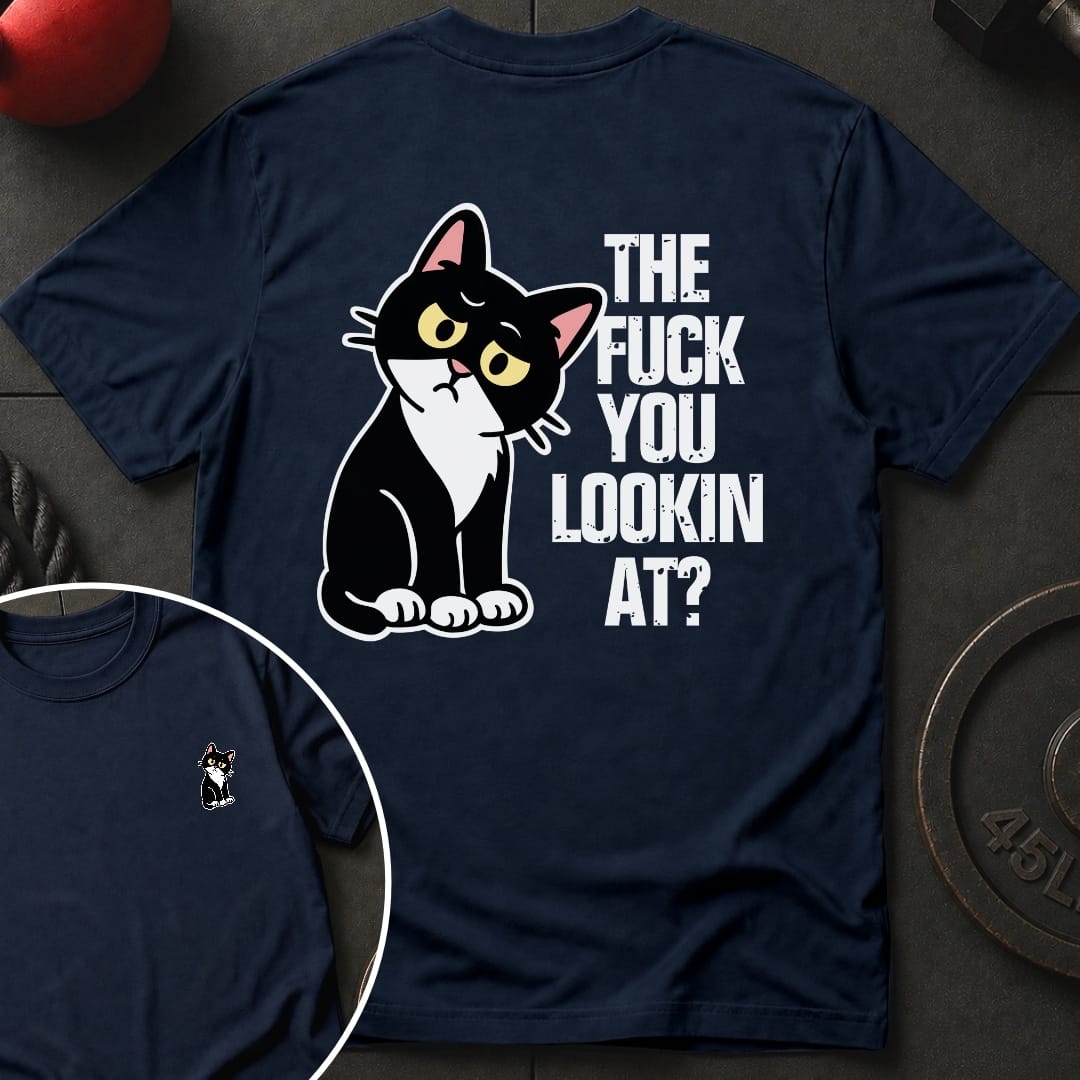 The Fuck You Lookin T-Shirt