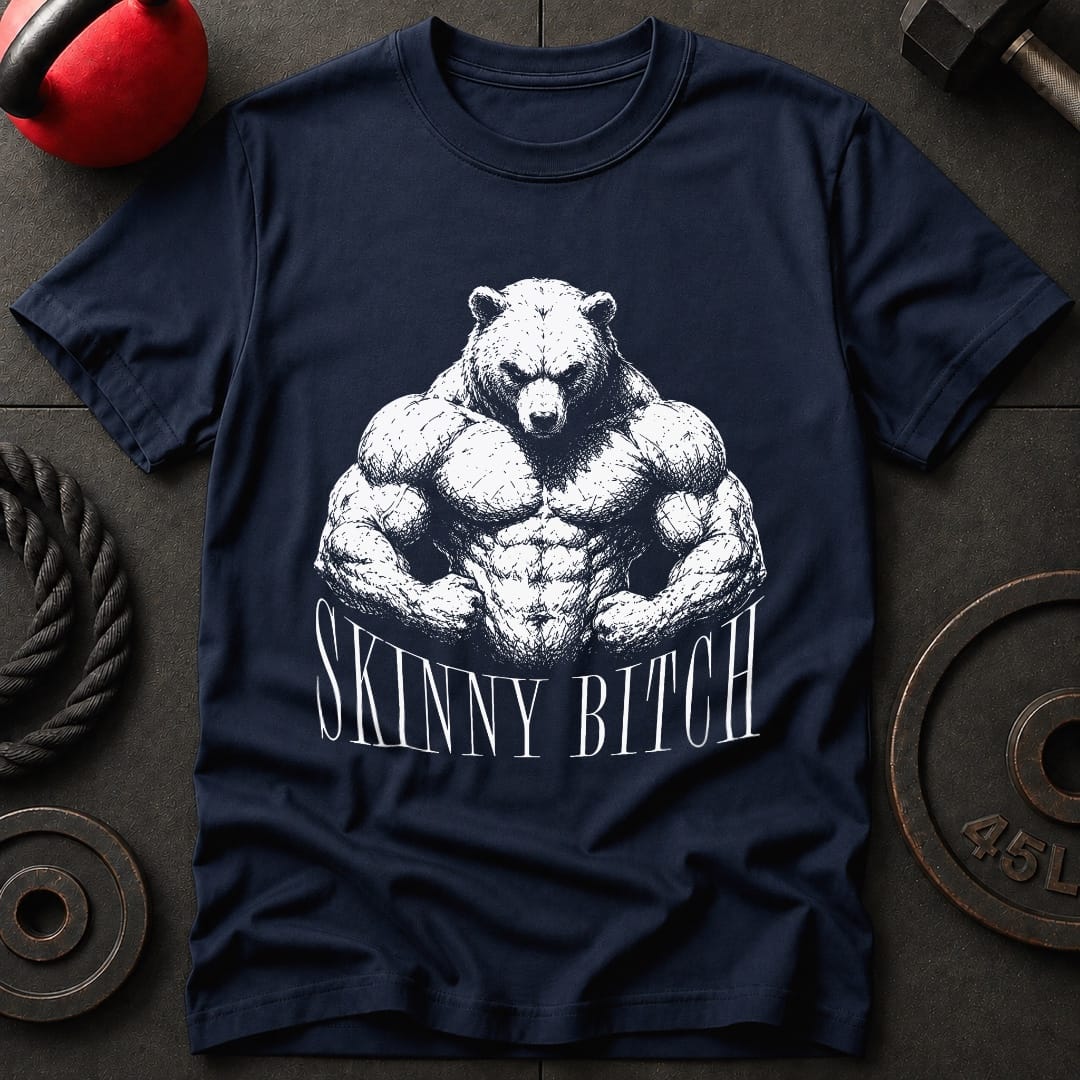 Skinny Bit*h Bear T-shirt