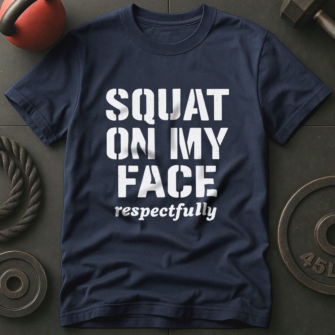 Squat On My Face Gym T-Shirt