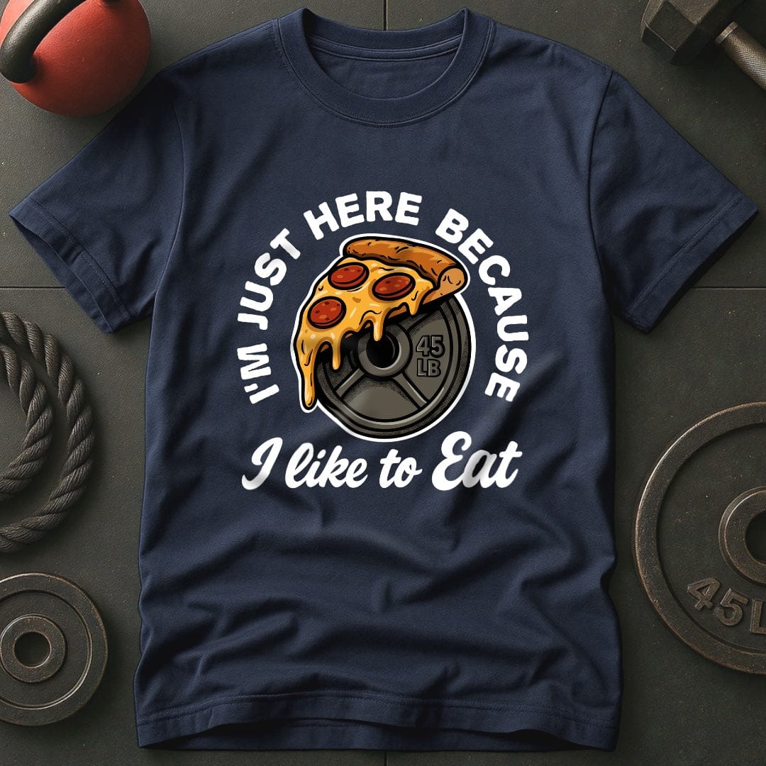 I'm Just Here Because I Like To Eat T-Shirt