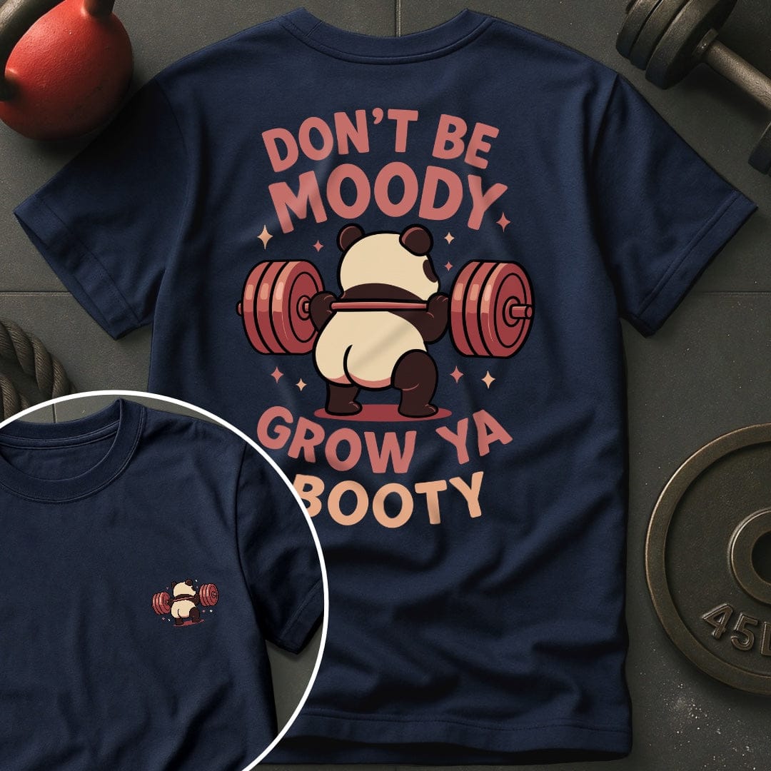 Don't Be Moody Grow Ya Booty Panda T-Shirt