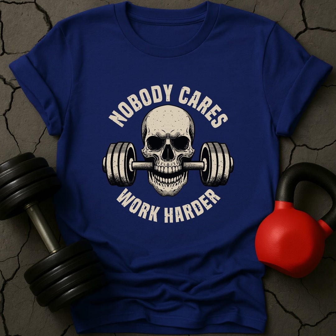 Nobody Cares Work Harder T-Shirt