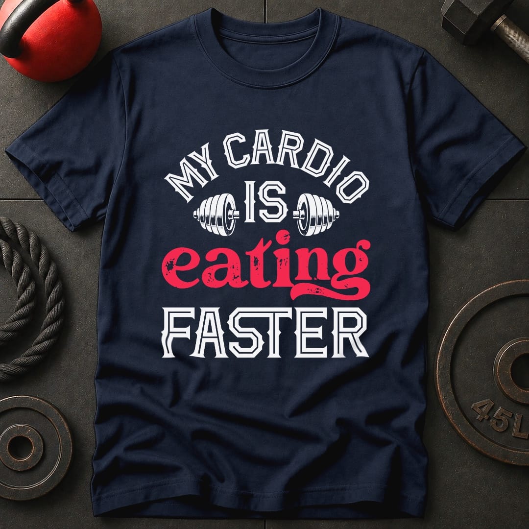 My Cardio Is Eating Faster T-shirt