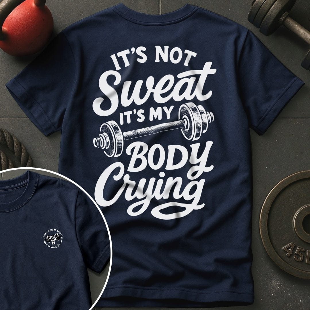 It's Not Sweat T-Shirt