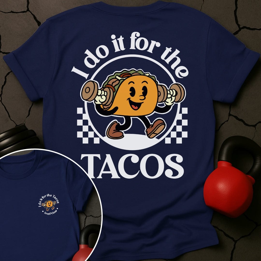 I Do It For The Tacos Gym T-Shirt