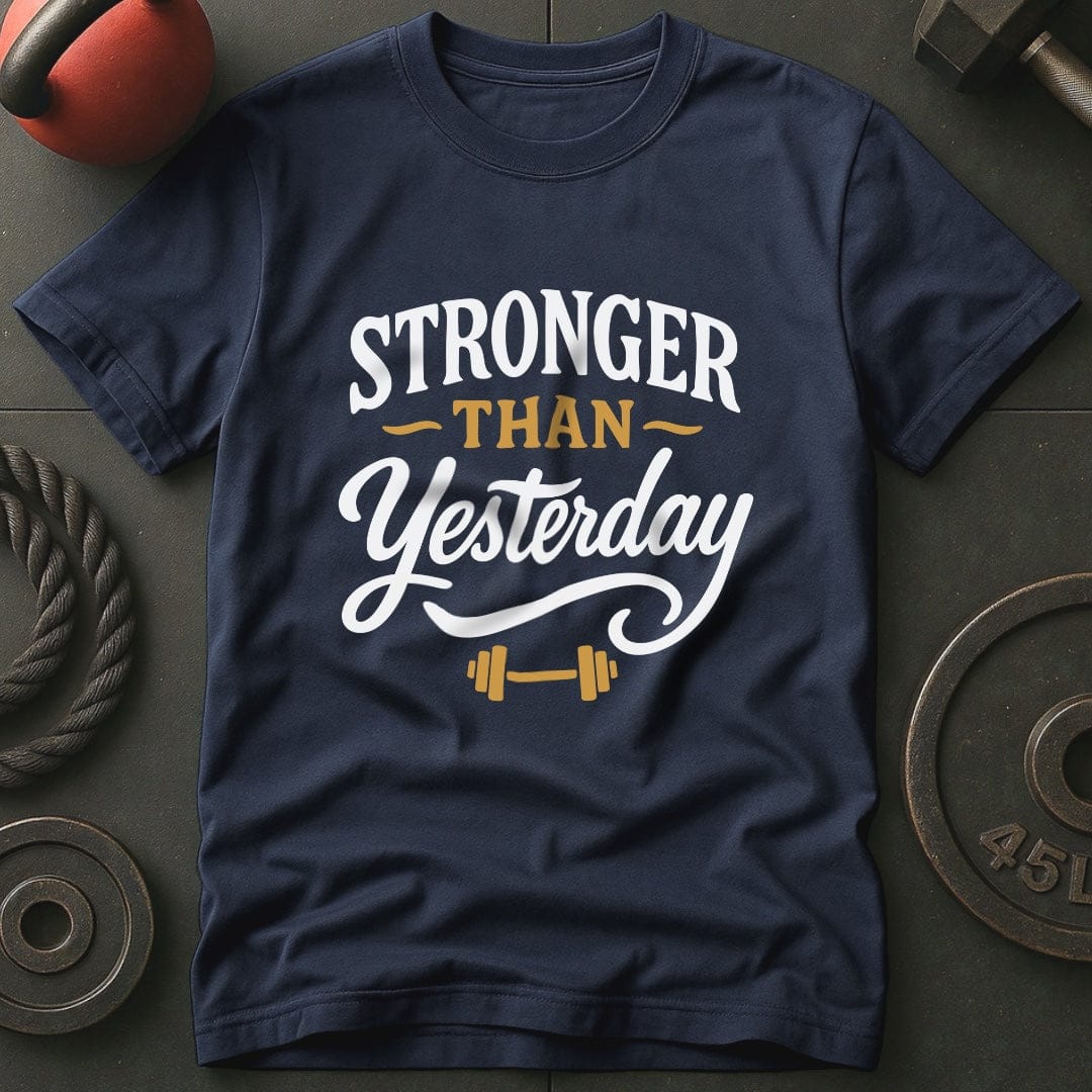 Stronger Than Yesterday T-Shirt