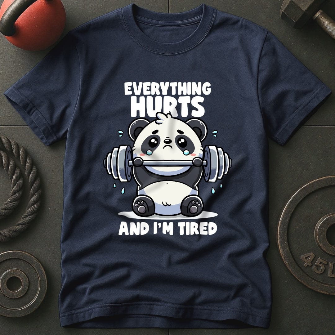 Everything Hurts And I'm Tired Panda T-Shirt