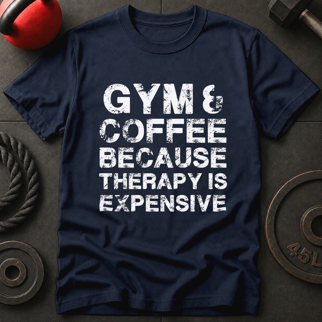 Gym & Coffee Because T-Shirt