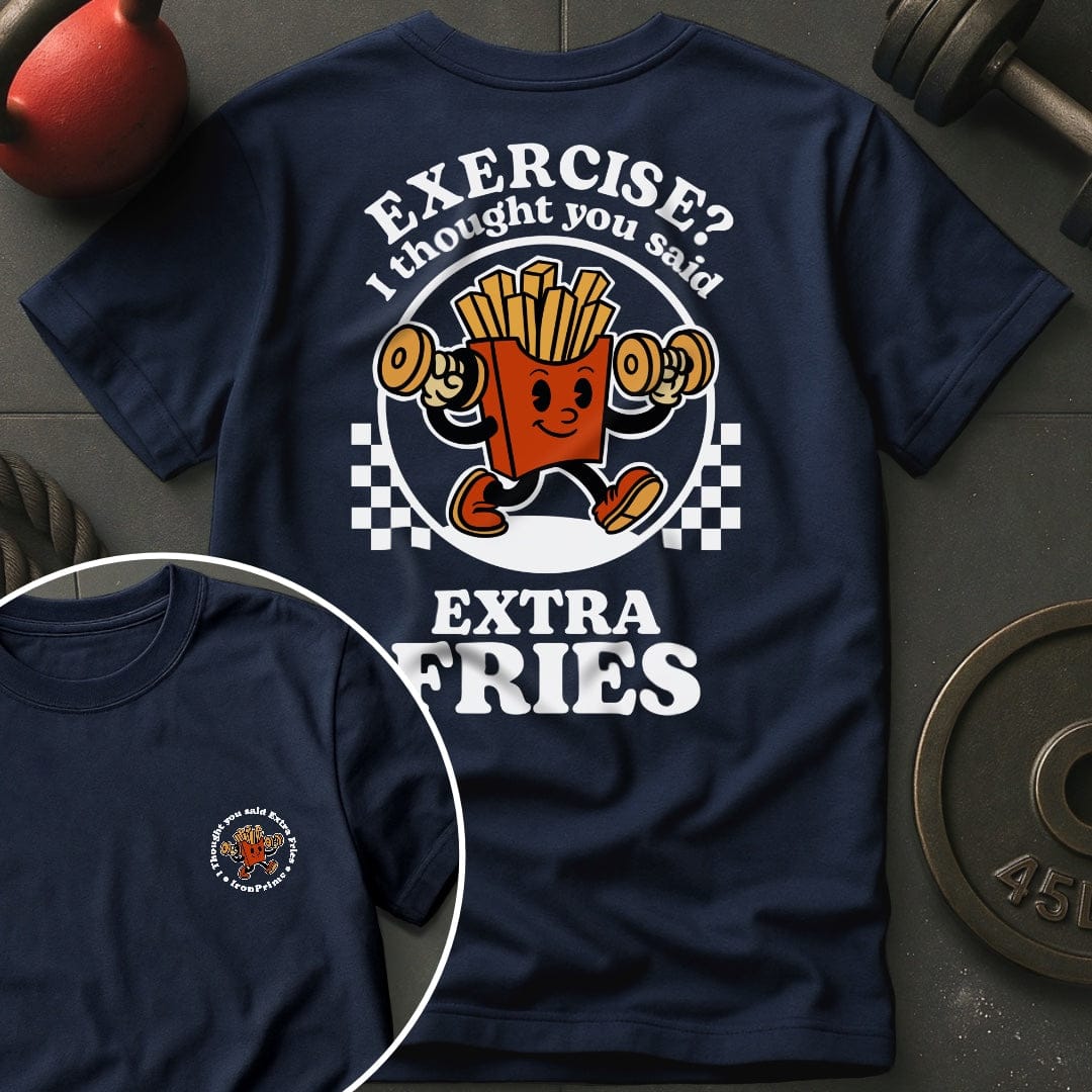 Exercise? I Thought You Said Extra Fries T-Shirt