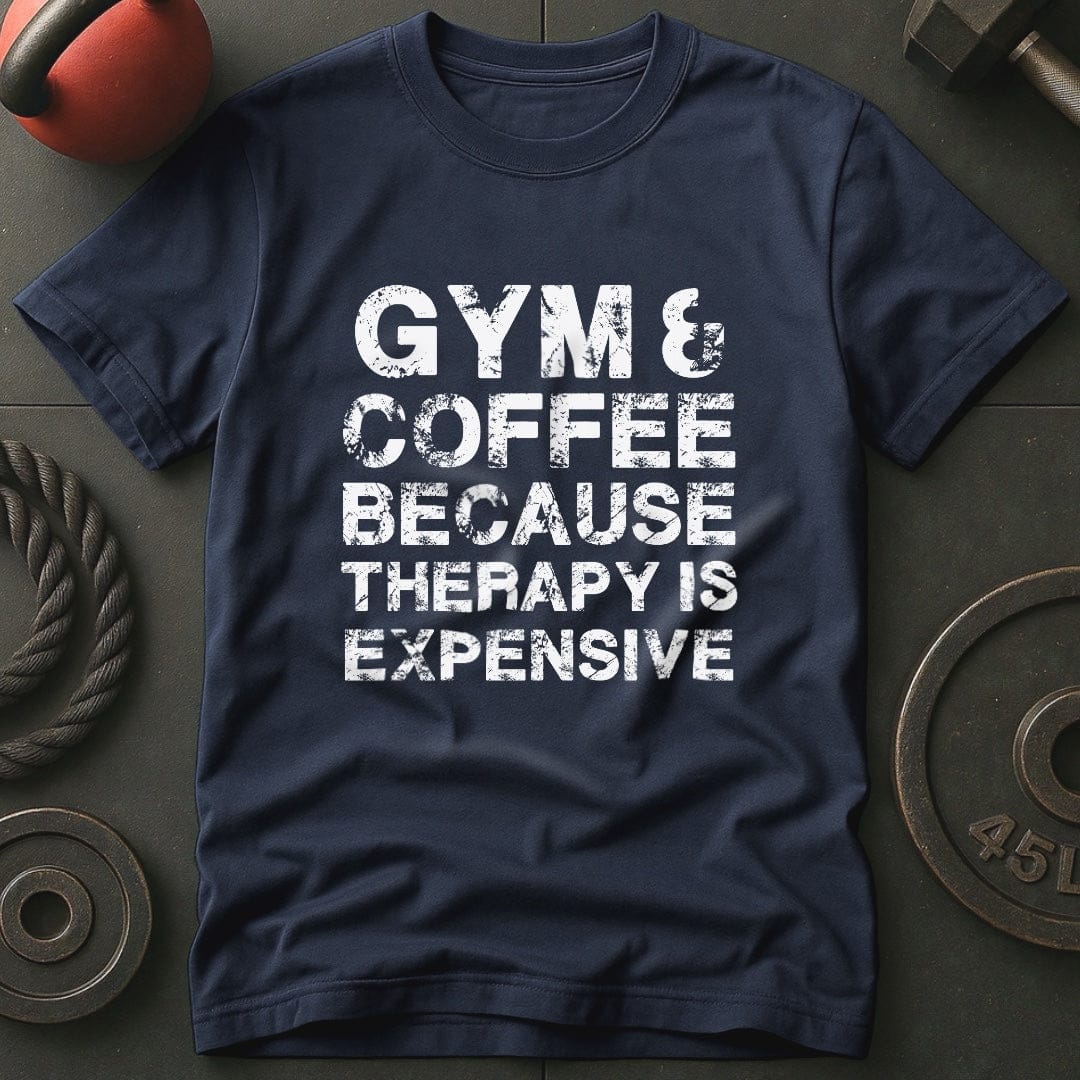 Gym & Coffee Because Therapy Is Expensive T-Shirt