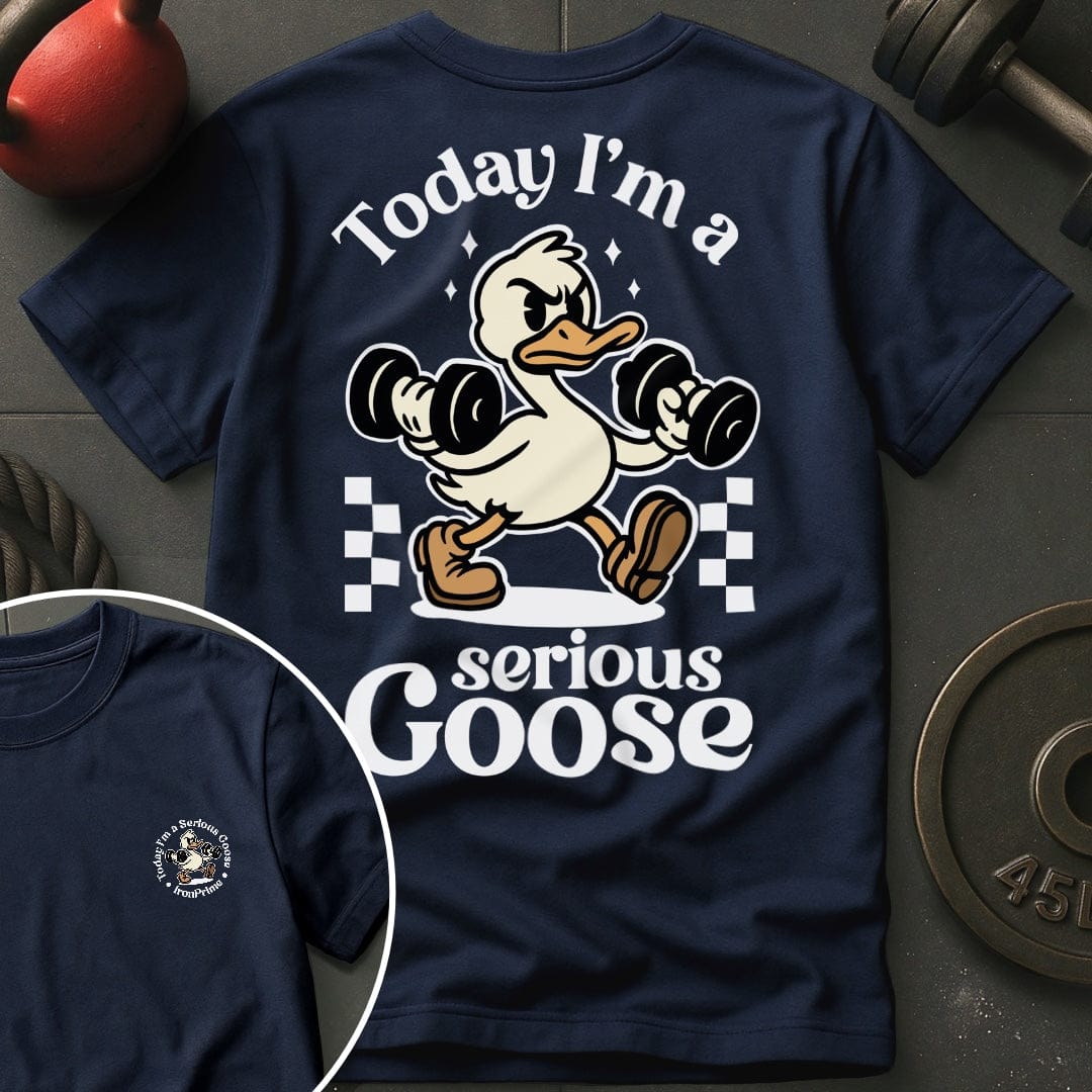 Today I'm A Serious Goose T-Shirt