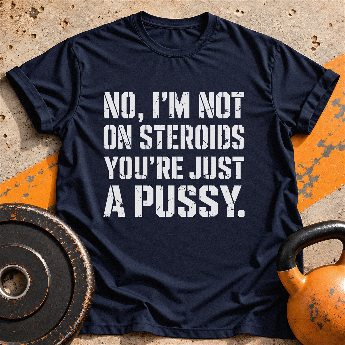 I'm Not On Steroids T-shirt