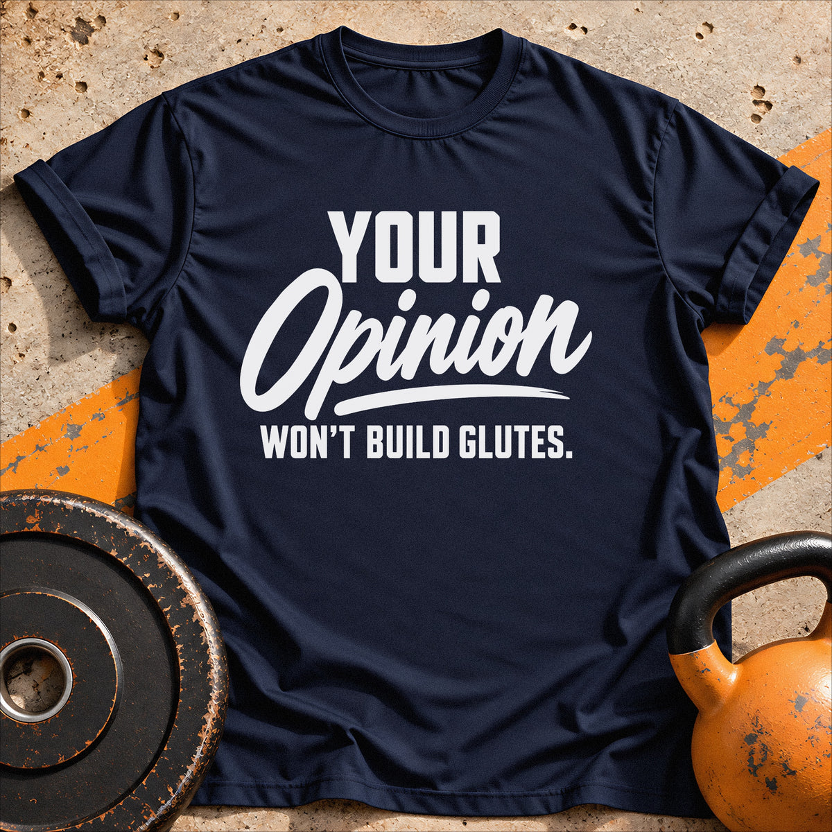 Your Opinion Won't T-shirt