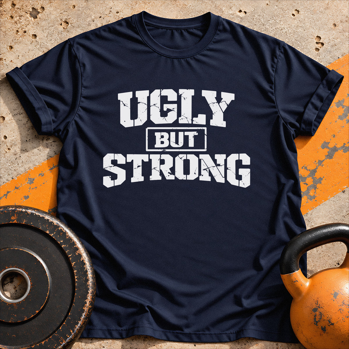 Ugly But Strong T-shirt