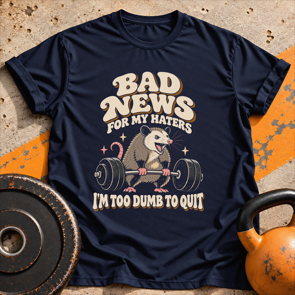 Too Dumb To Quit T-shirt