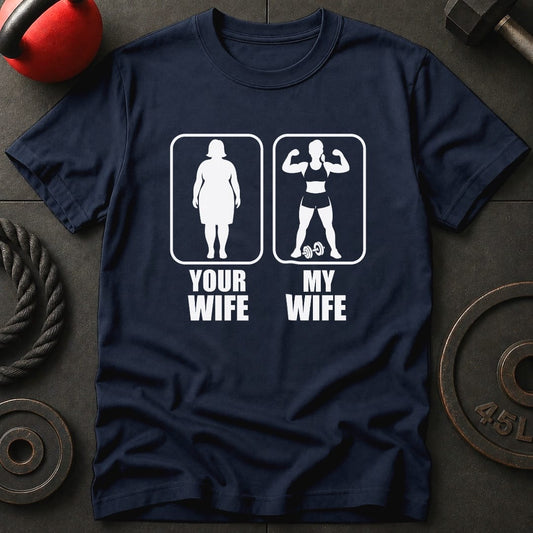 Your Wife My Wife Gym T-Shirt