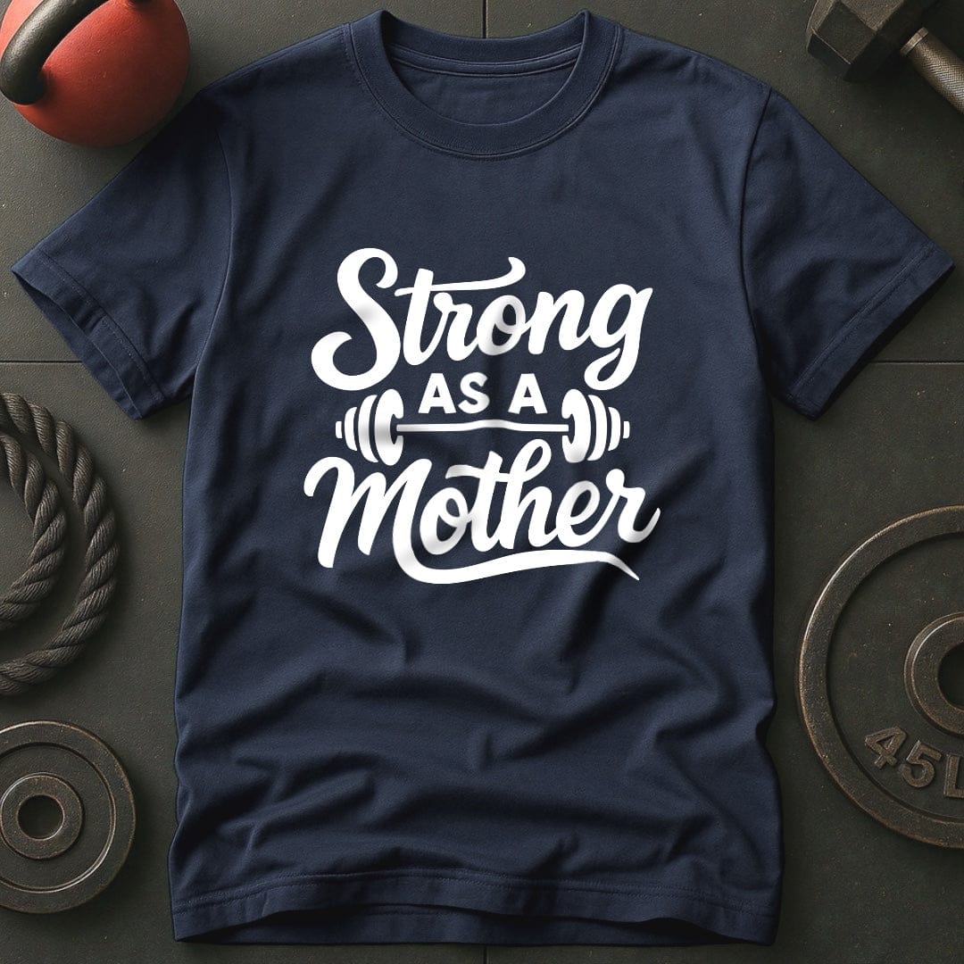 Strong As A Mother Gym T-Shirt