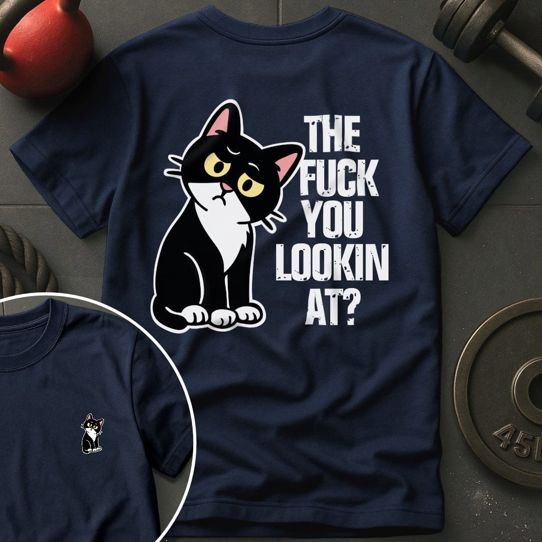 The Fuck You Lookin T-Shirt