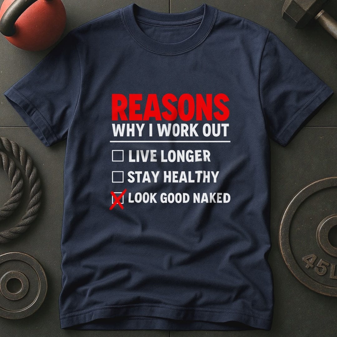 Reasons Why I Workout T-Shirt