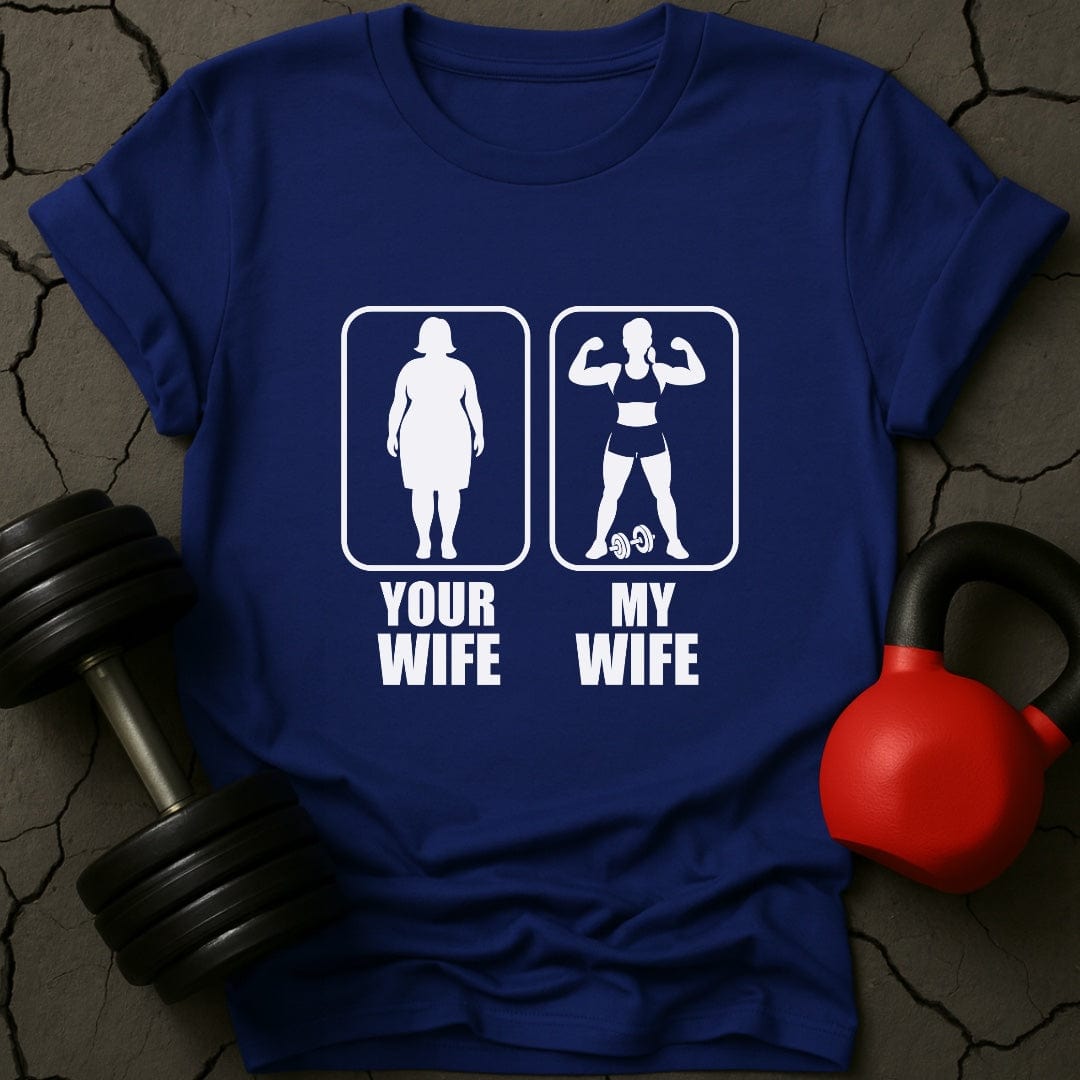 Your Wife My Wife Gym T-Shirt