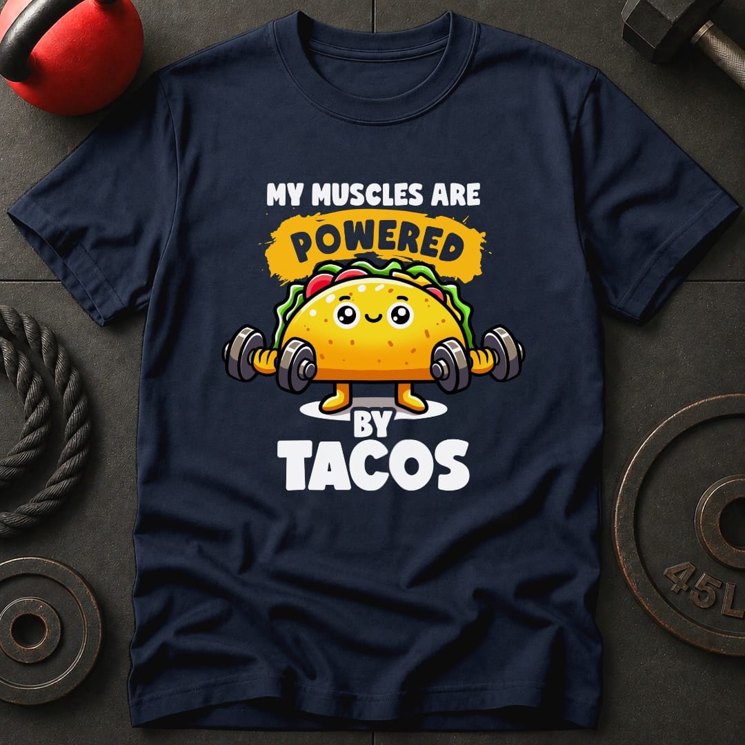 My Muscles Are Powered By Tacos T-Shirt