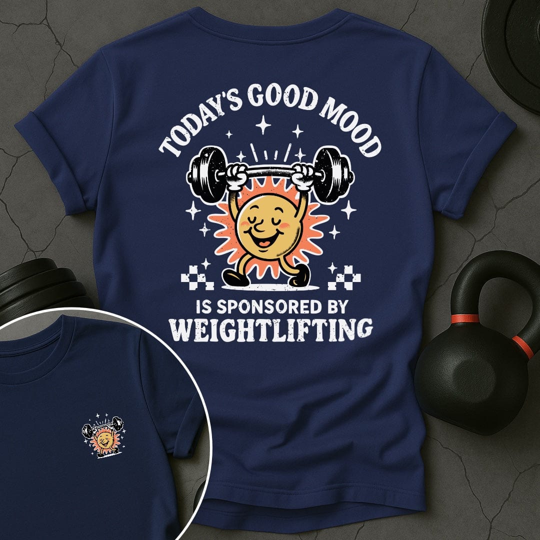 Today's Good Mood Is Sponsored By Weightlifting Gym T-Shirt