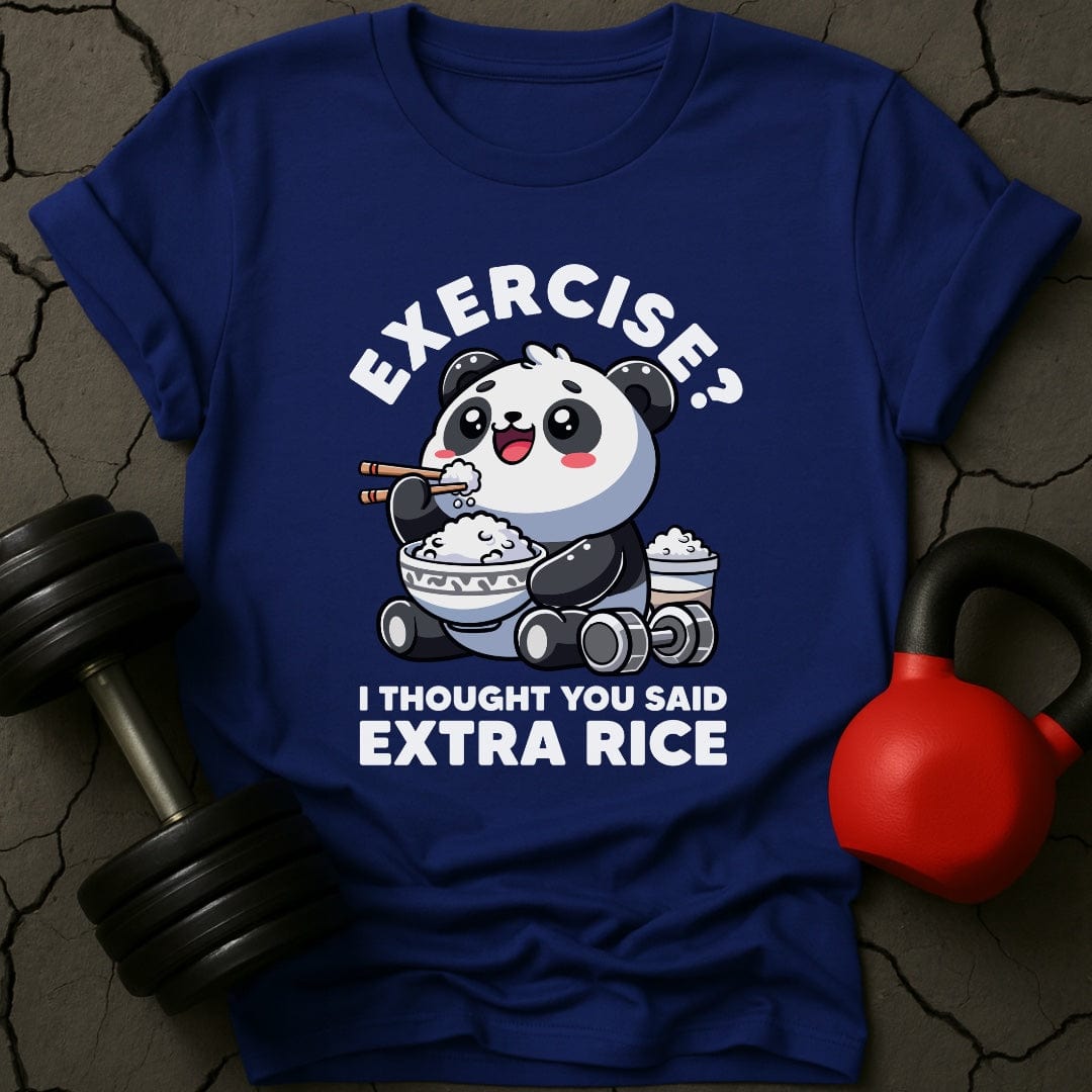 Exercise? I Thought You Said Extra Rice T-Shirt