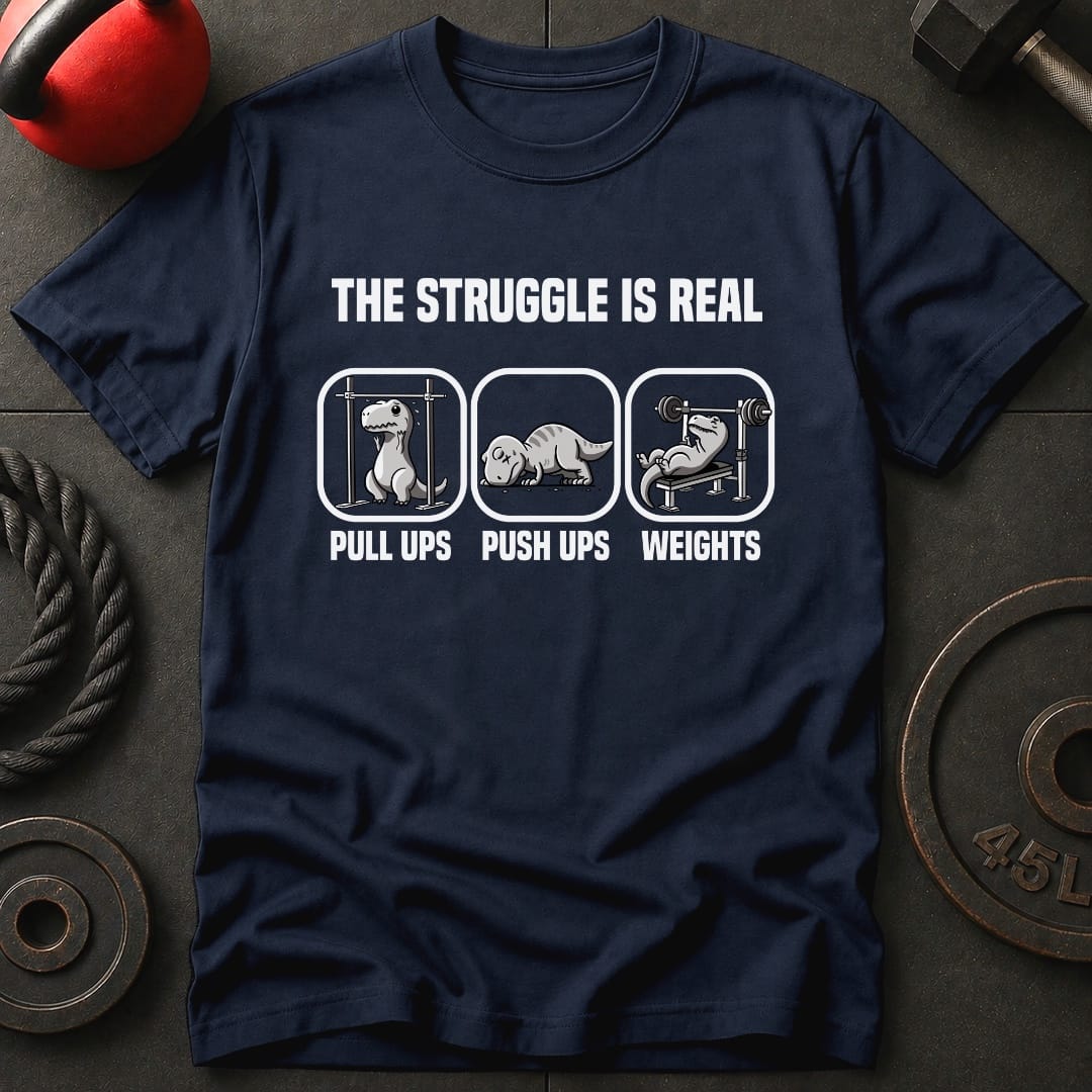 The Struggle Is Real T-Rex T-Shirt