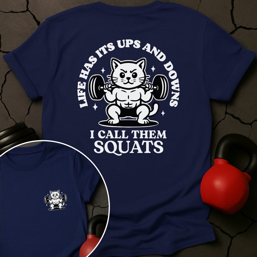 Life Has Its Ups And Downs I Call Them Squats Cat Gym T-Shirt