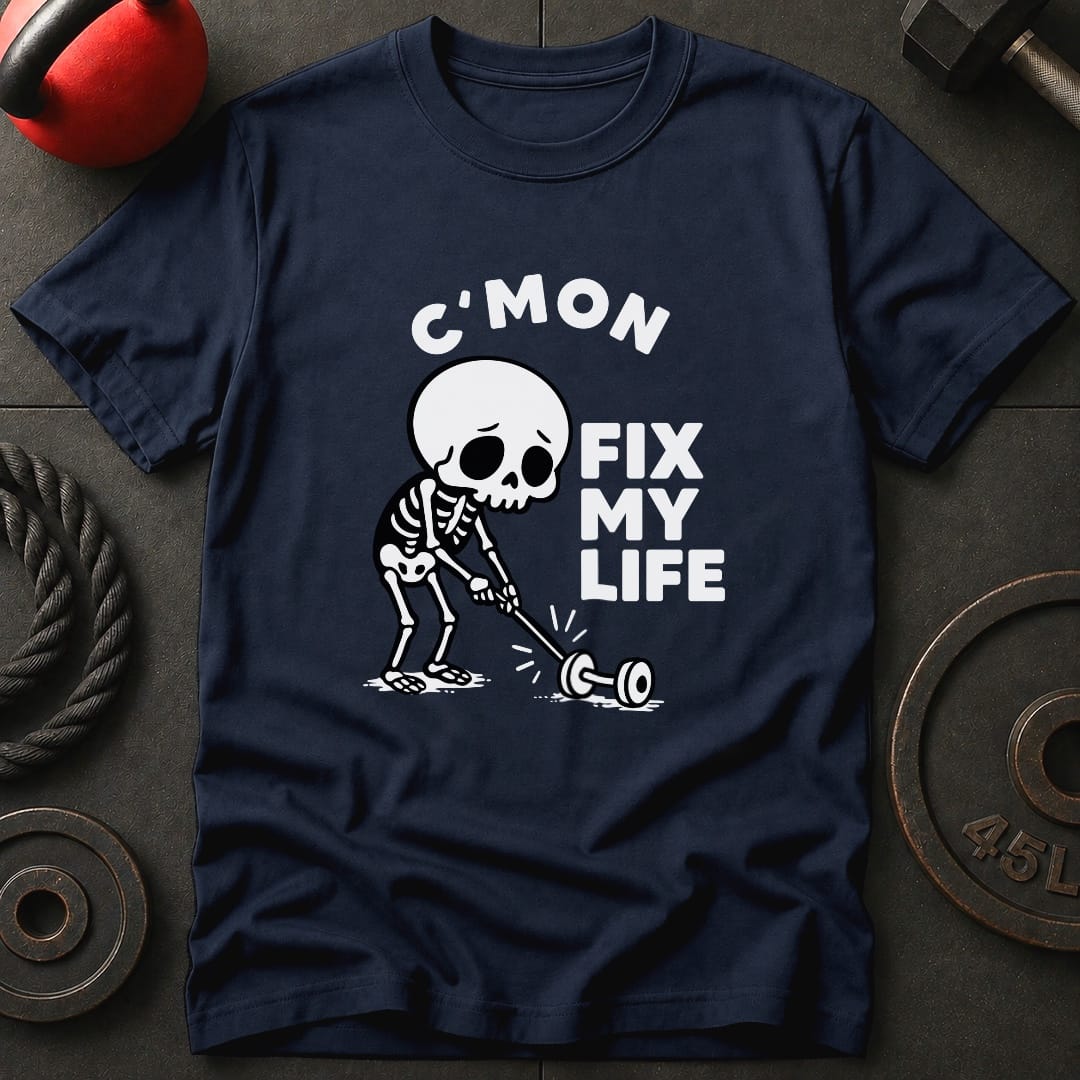 C'Mon Fix My Life T-Shirt