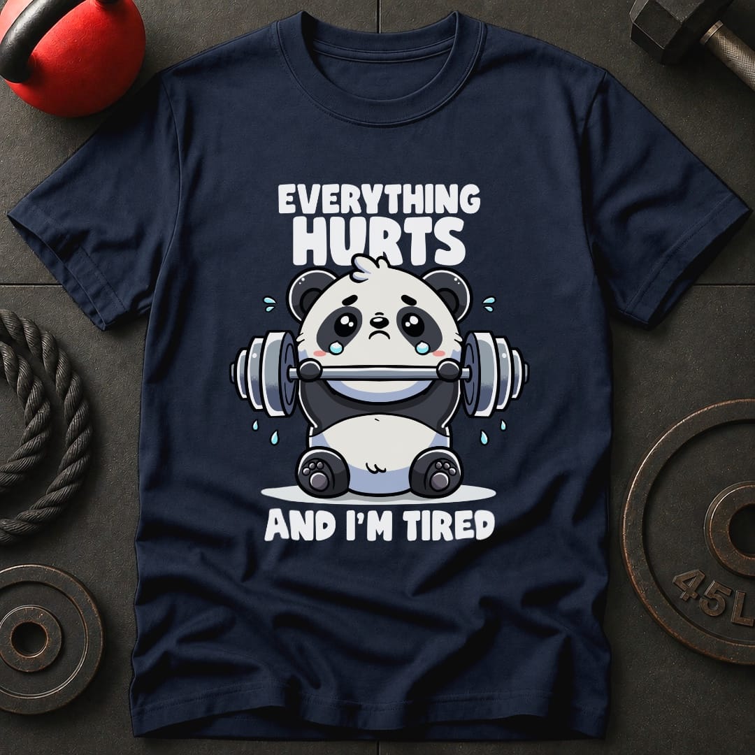 Everything Hurts And I'm Tired Panda T-Shirt