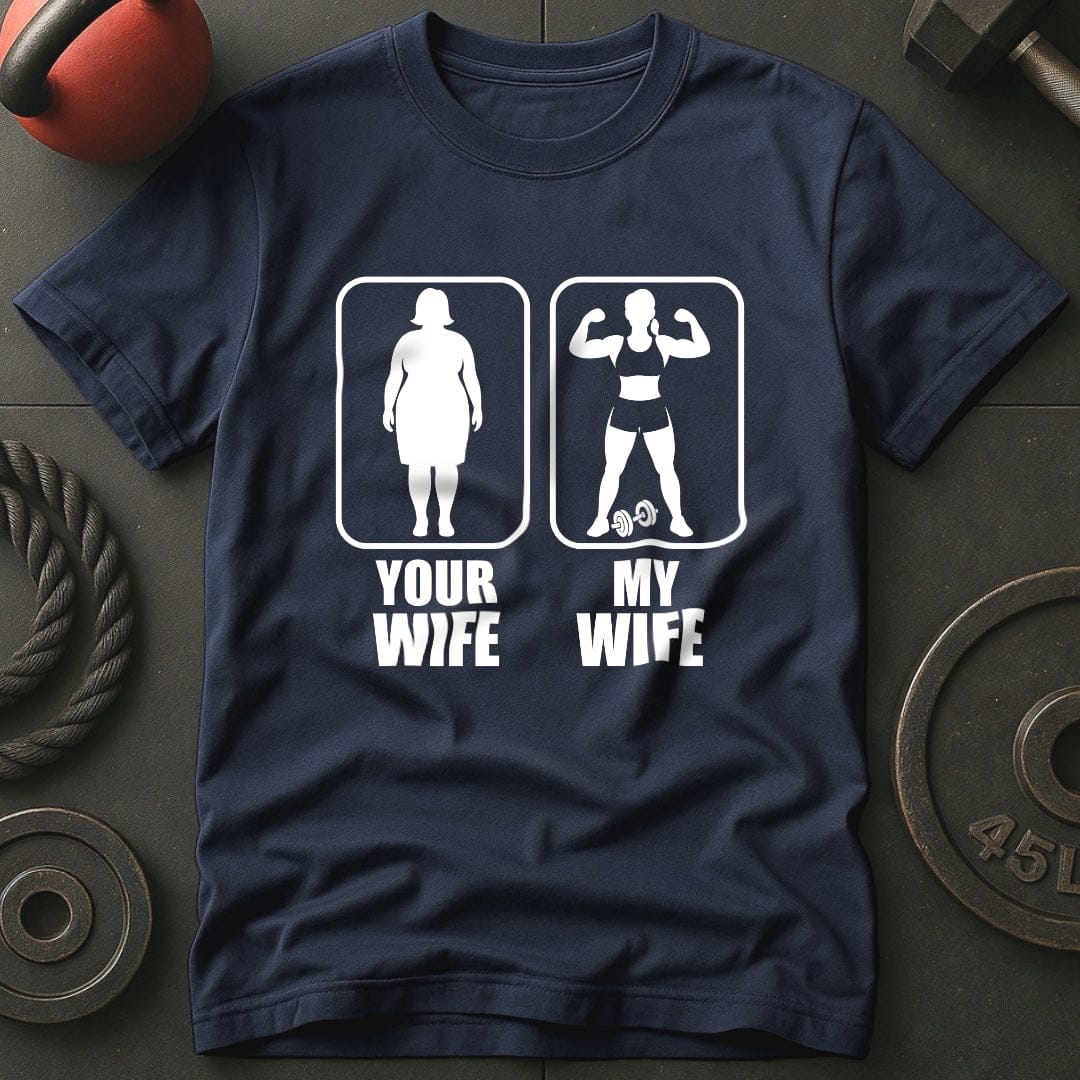 Your Wife My Wife Gym T-Shirt