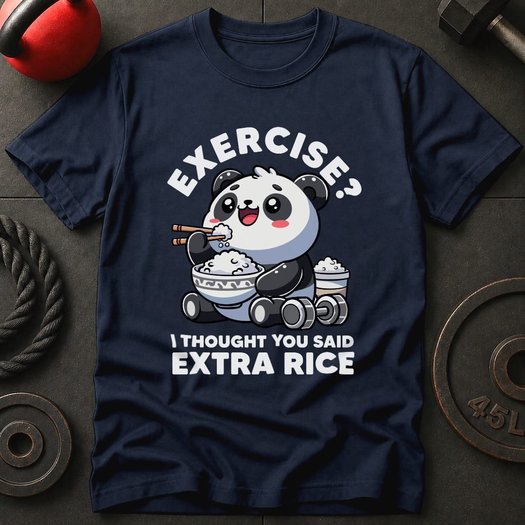 Exercise? I Thought You Said Extra Rice T-Shirt