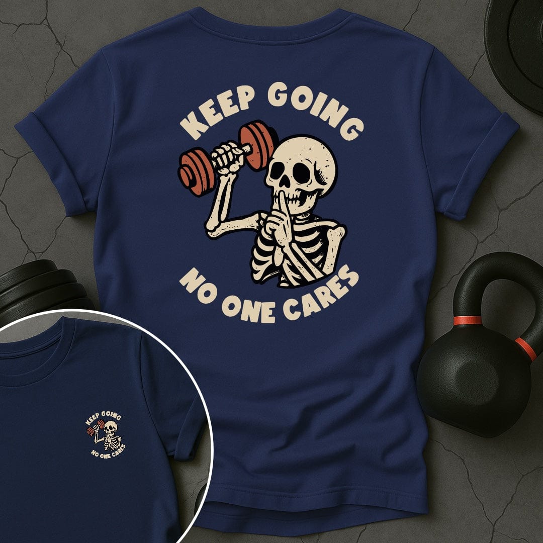 Keep Going No One Cares Skeleton T-Shirt