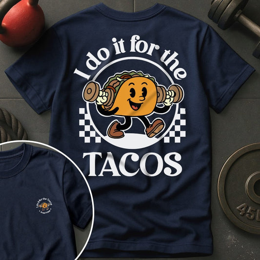 I Do It For The Tacos T-Shirt