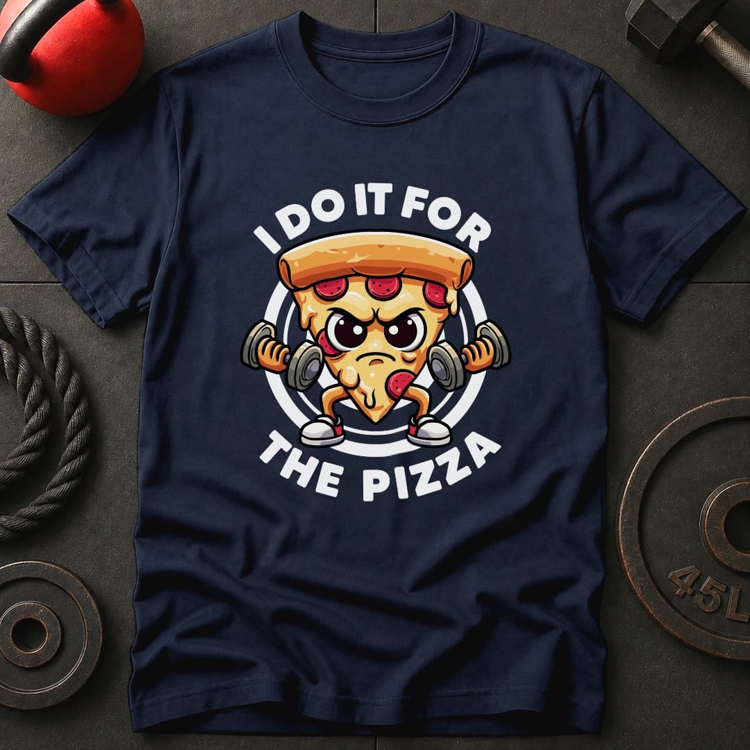 I Do It For The Pizza T-Shirt