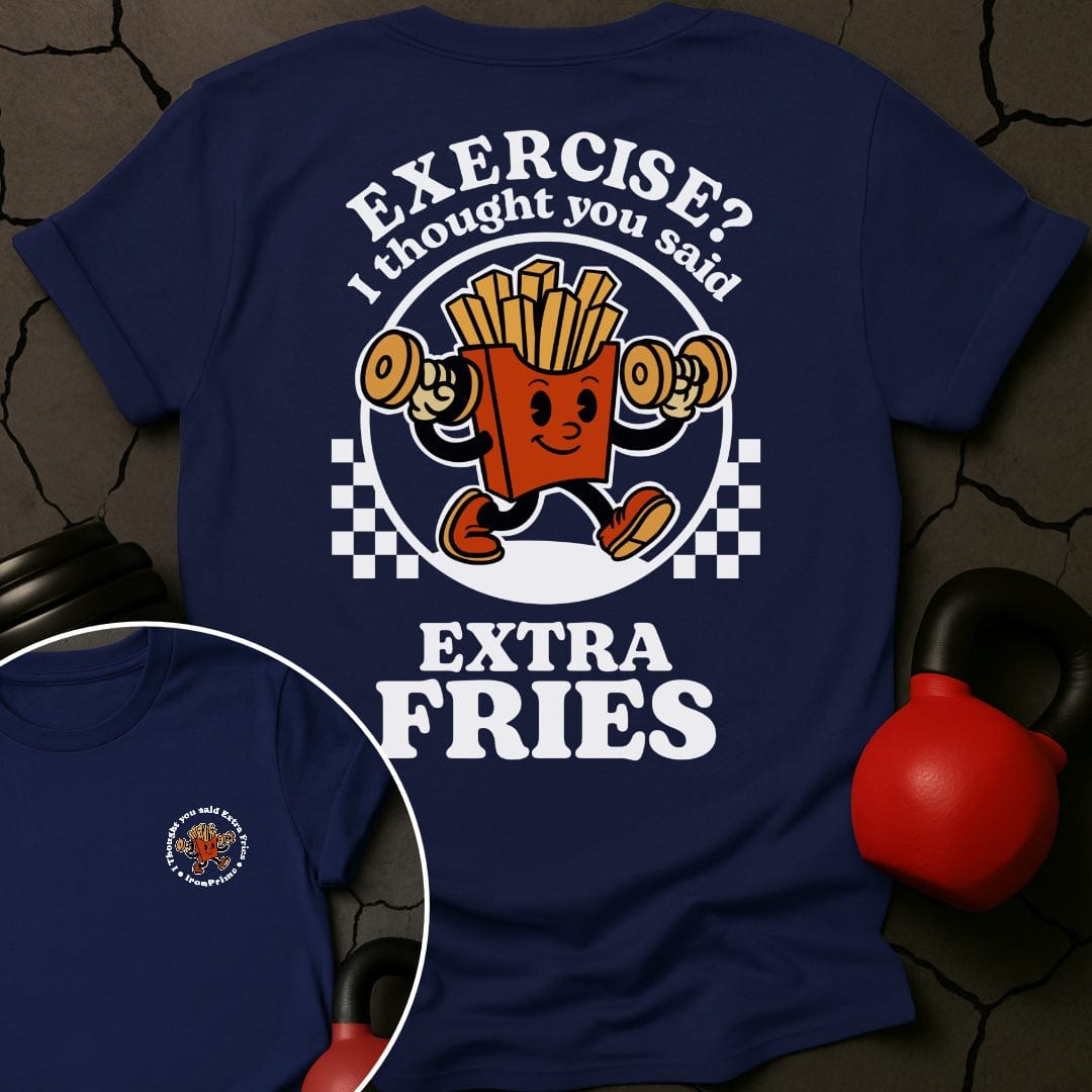Exercise? I Thought You Said Extra Fries T-Shirt
